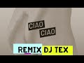 Ciao Ciao  -  La Rappresentante di Lista (DJ Tex Remix)