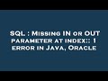 SQL : Missing IN or OUT parameter at index:: 1 error in Java, Oracle