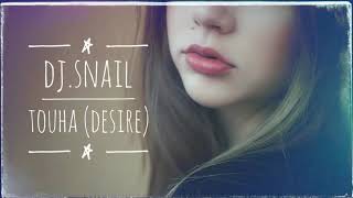 DJ.Snail :: Touha (Desire)