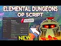 *NEW* Elemental Dungeons OP Script (PASTEBIN) 2024