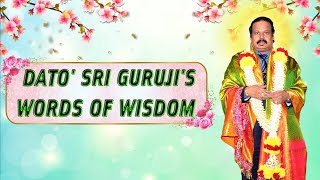 RPT Dato' Sri Guruji's Words of Wisdom 7th December 2024