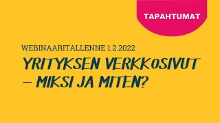 Yrityksen verkkosivut - miksi ja miten? -webinaaritallenne 1.2.2022