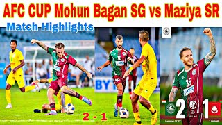 AFC CUP💥 Mohun Bagan Super Giant vs Maziya SR💥 Match Highlights💥 Goal 2 - 1