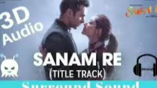 3D Audio Song  Sanam Re (use headphone )..😊😊 Release stress