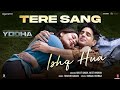 YODHA: Tere Sang Ishq Hua (Lyrics) Sidharth Malhotra,Raashii Khanna, Arijit Singh, Neeti, Tanishk