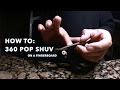 360 Pop Shuv Fingerboard Tutorial