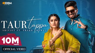 Taur Tappa (Official Video) Shivjot | Gurlez Akhtar | Aman Hayer | New Punjabi Song 2023 | Nk HD