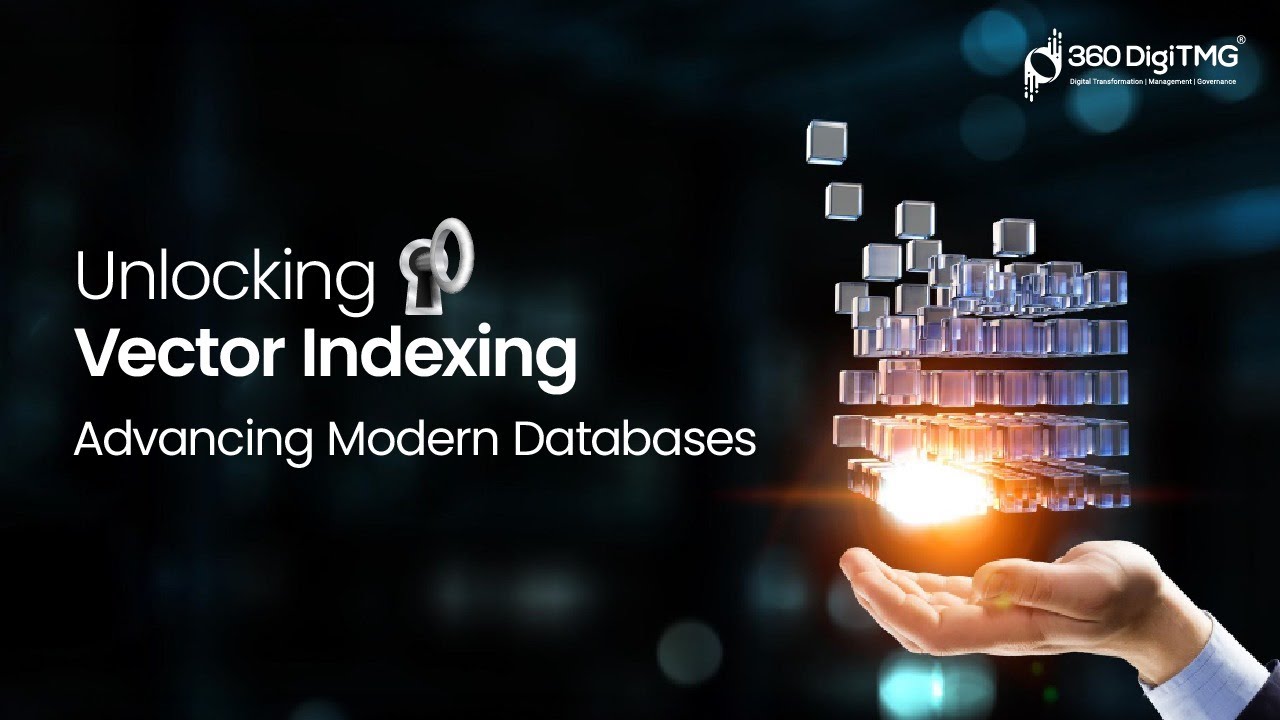 Unlocking Vector Indexing Advancing Modern Databases 360digitmg