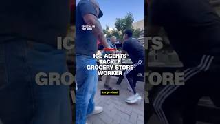 ICE agents in plain clothes tackle grocery store worker