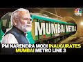 Prime Minister Narendra Modi Inaugurates Mumbai’s First Underground Metro | Metro Line - 3 | N18V