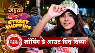 Exclusive Street Shopping \u0026 Fun-Filled Adventure With Gehna aka Divya Patil | SBB