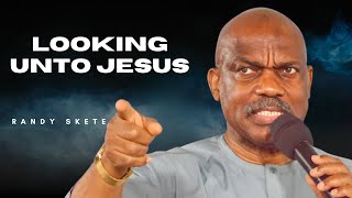 Looking Unto Jesus | Pr. Randy Skeete