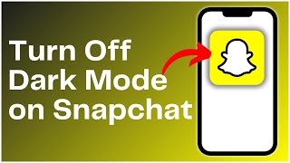 How to Turn Off Dark Mode on Snapchat 2024