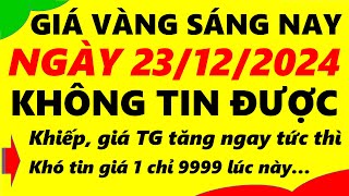 Giá vàng hôm nay ngày 23/12/2024 - giá vàng 9999, vàng sjc, vàng nhẫn 9999,...