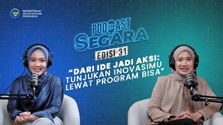 Podcast Segara Edisi 31 : Dari Ide Jadi Aksi, Tunjukan Inovasimu Lewat Program BISA