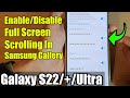 Galaxy S22/S22+/Ultra: How to Enable/Disable Full Screen Scrolling In Samsung Gallery