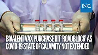 Bivalent vax purchase hit ‘roadblock’ as COVID-19 state of calamity in PH not extended