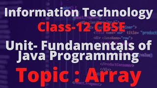 #10 ARRAYS | TERM 2 | INFORMATION TECHNOLOGY CLASS--12| IT 802|UNIT-3 FUNDAMENTALS OF JAVA