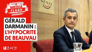 GÉRALD DARMANIN : L'HYPOCRITE DE BEAUVAU