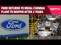 Ford Comeback In India | Ford To Return To India After 2 Years With Reopening Of Chennai Plant