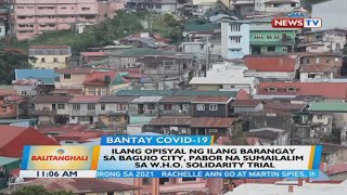 BT: Ilang barangay na kasali sa solidarity trial ng WHO, 'di alam na napili sila