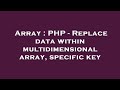 Array : PHP - Replace data within multidimensional array, specific key