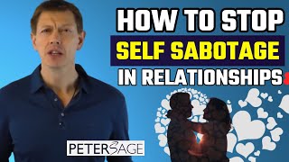 How To Stop Self Sabotage in Relationships With Peter Sage