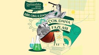 Darüşşafaka, bir okuldan çok daha fazlası...