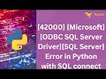 42000 Microsoft ODBC SQL Server Driver  SQL Server Error in Python with SQL connect
