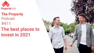 The best places to invest in 2021 | The Property Podcast #411