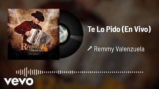 Remmy Valenzuela - Te Lo Pido (Audio / En Vivo)