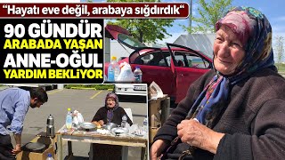 82 Yaşındaki Engelli Kadın ve Oğlu 90 Gündür Arabada Yaşıyor