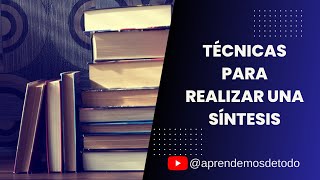 TÉCNICAS PARA REALIZAR UNA SÍNTESIS