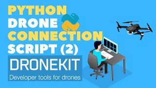 Connect Python Script to Simulated Drone (part 2)