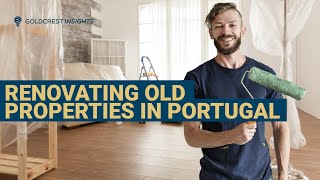 Renovating Old Properties in Portugal: Tips and Tricks for Success