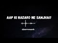 aap ki nazarone samjha 💕🕊️|slow+reverb| Best Lofi