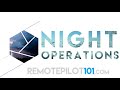 Night Operations - Remote Pilot 101