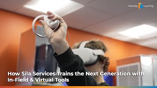 How Sila Services Trains the Next Generation with In-Field & Virtual Tools