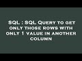 SQL : SQL Query to get only those rows with only 1 value in another column