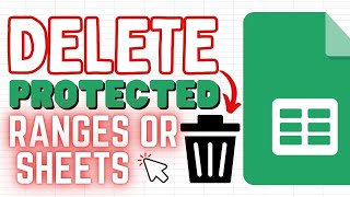 How to Delete Protected Ranges or Sheets in Google Sheets (Edit Access Granted)