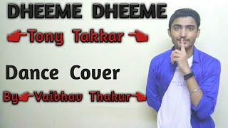 Dheeme Dheeme Tony Kakkar Song Dance Video|Vaibhav Thakur Choreography|New Song Of 2019|