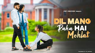 Dil Maang Raha Hai Mohlat | Heart Touching Love Story | Tere Sath Dhadakne ki |POP CREATION