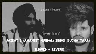 Jazbat 2 (Amantej Hundal) Zindgi (Sucha Yaar) [Slow + Reverb] 2022 new version