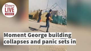 CCTV captures moment George building collapses, panic ensues