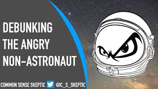 DEBUNKING THE ANGRY NON-ASTRONAUT