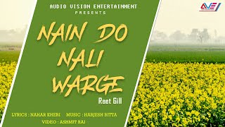 Nain Do Nali Warge (Video Song) | Reet Gill | | Punjabi Songs | New Punjabi Songs 2021 | Hit Song