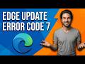 How To Fix Microsoft Edge Update Error Code 7 (Easy Fix Guide)