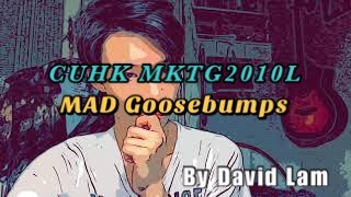 CUHK MKTG2010L MAD GOOSEBUMPS by David LAM