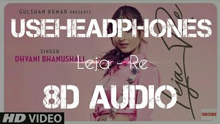 Leja Re | Dhvani Bhanushali  | 8D Audio | Monster Beats Production |
