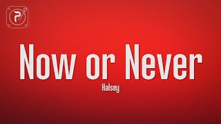 Halsey - Now or Never (Lyrics)